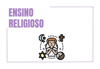 ENSINO
RELIGIOSO
 
