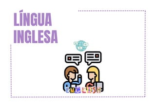 LÍNGUA
INGLESA
 