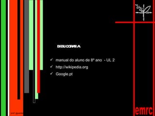 manual do aluno de 8º ano  - UL 2 http://wikipedia.org Google.pt prof. jjguedes bibliografia emrc 