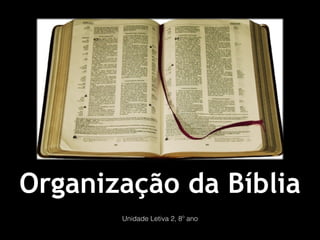 Organização da Bíblia
Unidade Letiva 2, 8º ano

 