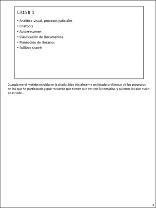 Cuando me ví metido incluído en la charla, hice inicialmente un listado preliminar de los proyectos
en los que he participado y que recuerdo que tienen que ver con la temática, y salieron los que están
en el slide…
3
 