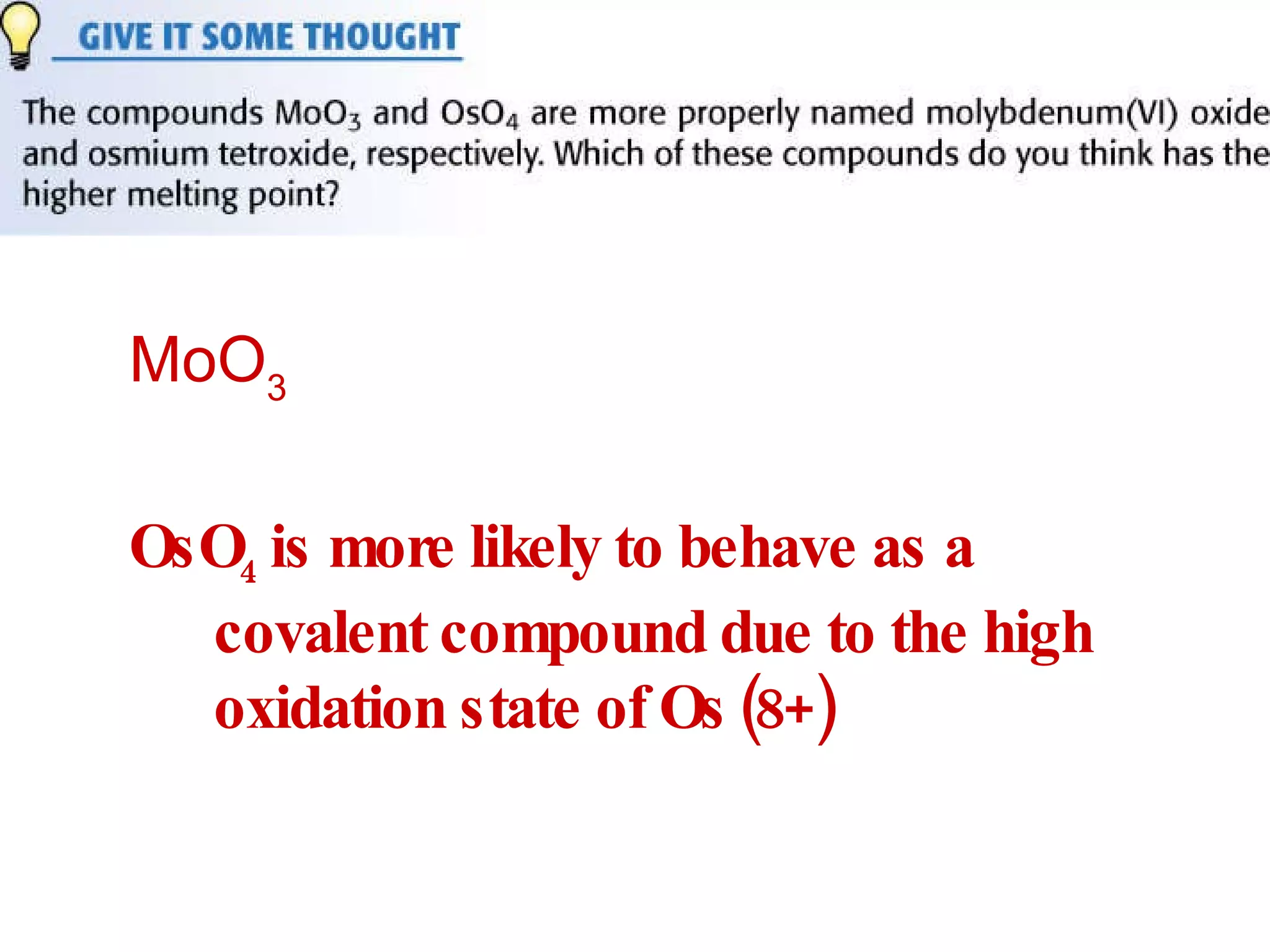 MoO 3 OsO 4  is more likely to behave as a covalent compound due to the high oxidation state of Os   (8+)   