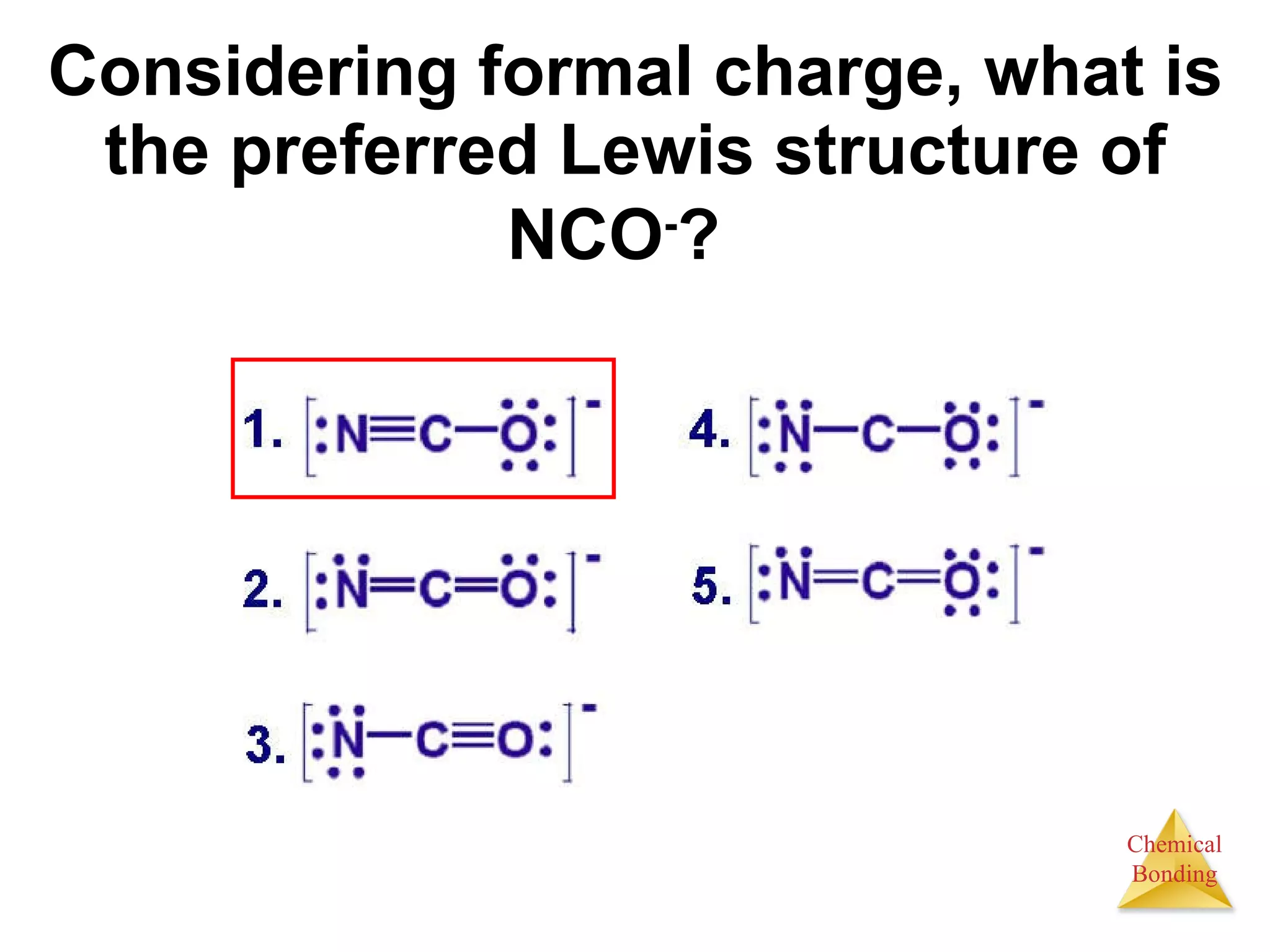 Considering formal charge, what is the preferred Lewis structure of NCO - ?   