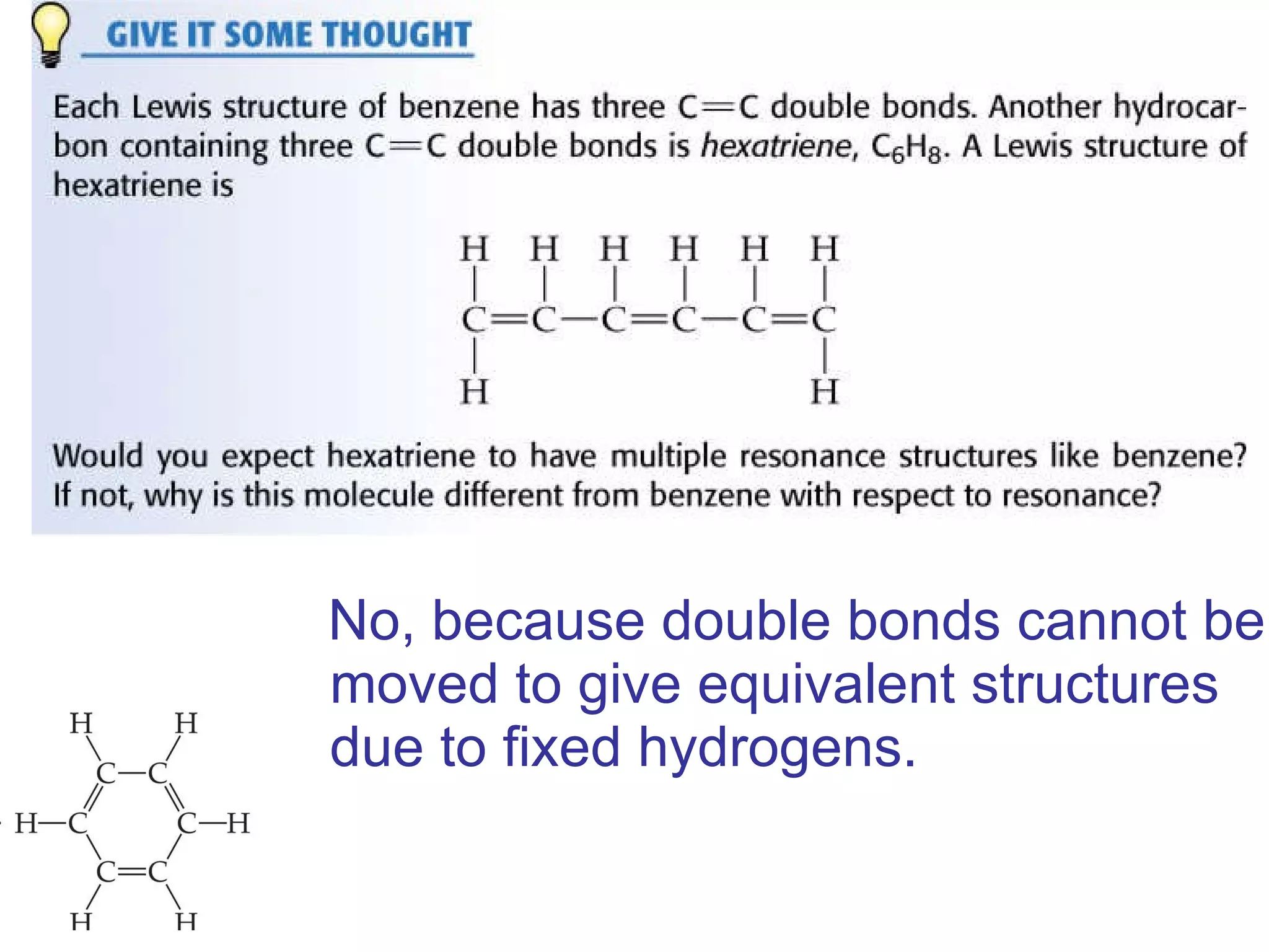 No, because double bonds cannot be moved to give equivalent structures due to fixed hydrogens.   