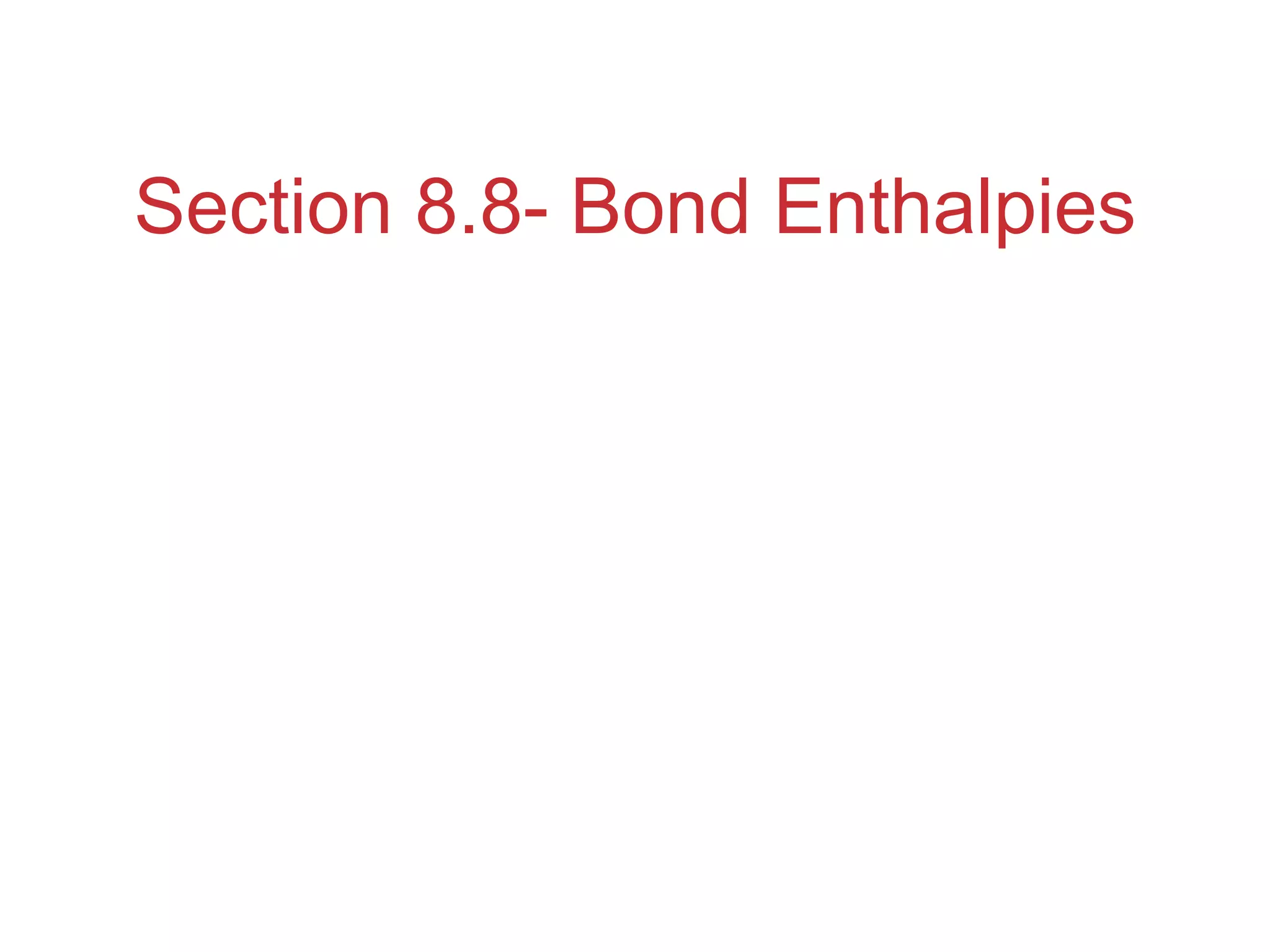 Section 8.8- Bond Enthalpies 