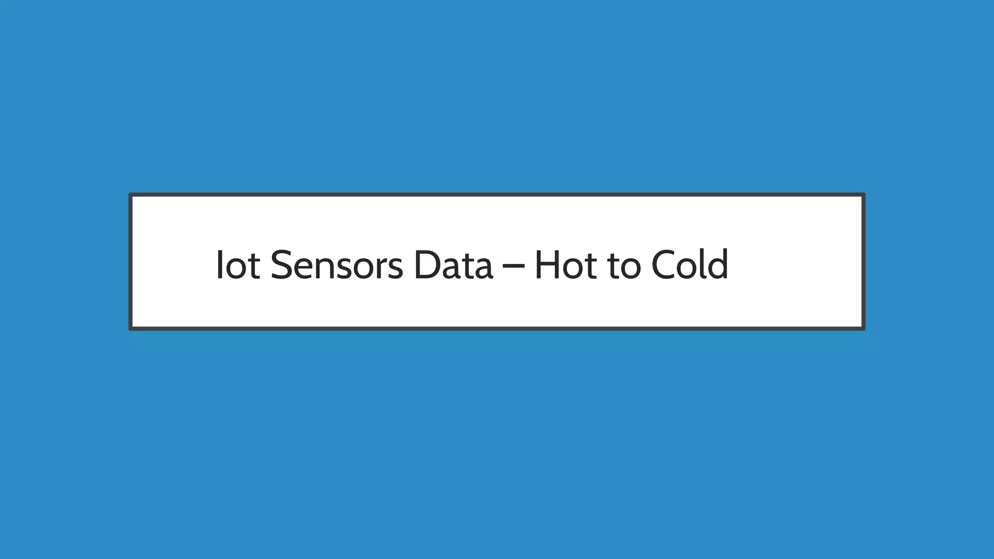 Iot Sensors Data – Hot to Cold
 