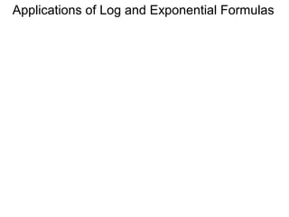 Applications of Log and Exponential Formulas
 