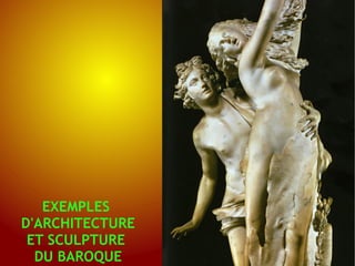 EXEMPLES
D'ARCHITECTURE
 ET SCULPTURE
  DU BAROQUE
 