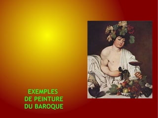 EXEMPLES
DE PEINTURE
DU BAROQUE
 