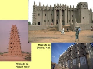 Mezquita de Agadiz. Níger. Mezquita de Djenne. Mali. 