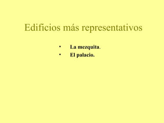 La mezquita . El palacio. Edificios más representativos 