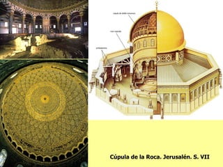 Cúpula de la Roca. Jerusalén. S. VII 