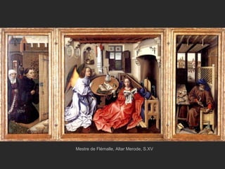 Mestre de Flémalle, Altar Merode, S.XV  