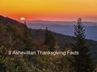 8 Ashevillian Thanksgiving Facts 
 