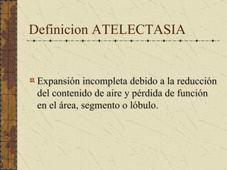 Definicion ATELECTASIA  ,[object Object]
