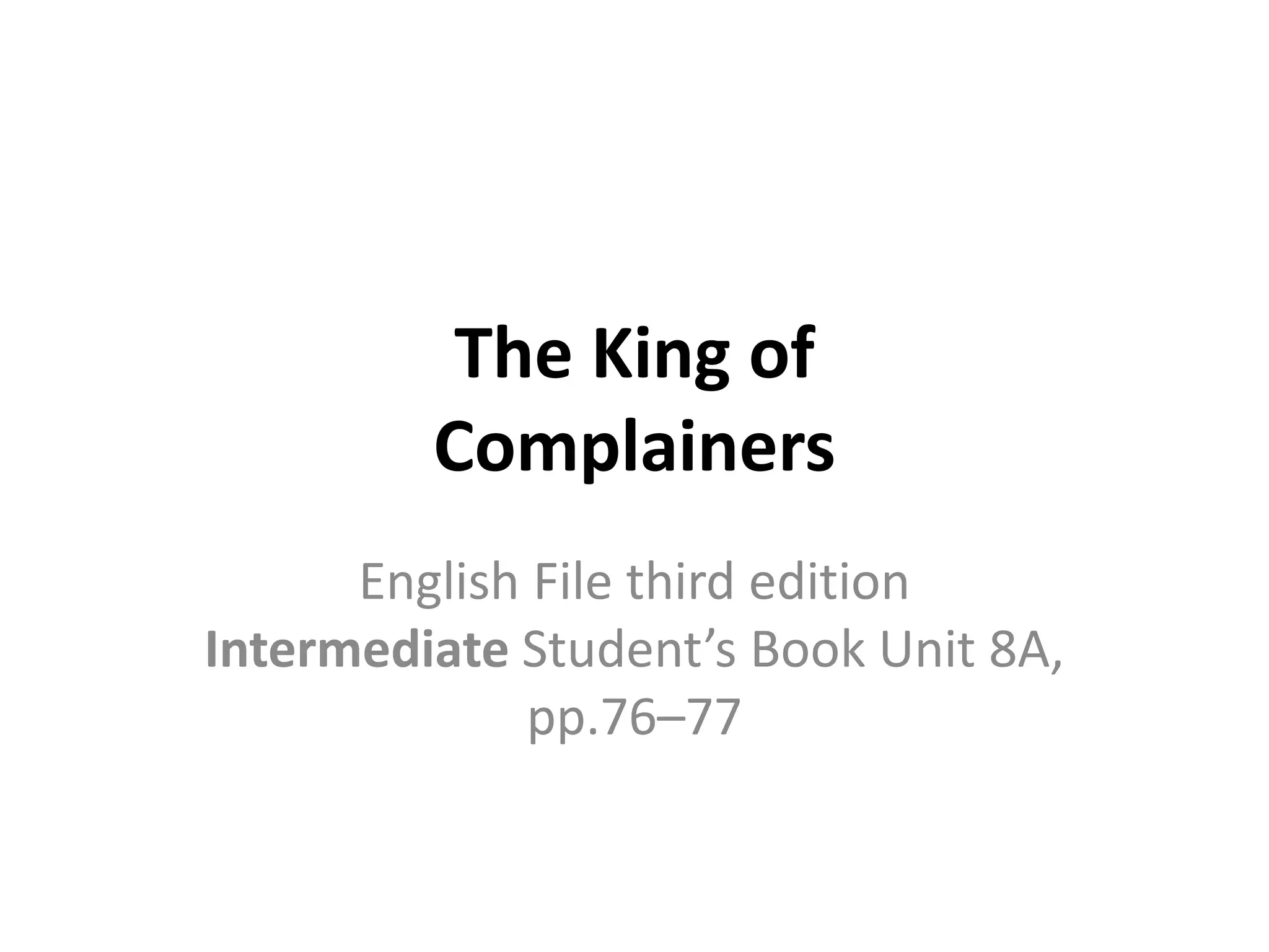 8A The king of complainers | PPT