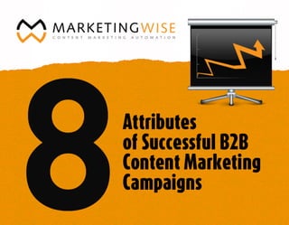 8 Attributes of Successful B2B Content Marketing Campaigns