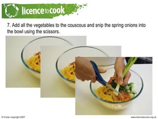 7. Add all the vegetables to the couscous and snip the spring onions into the bowl using the scissors. 