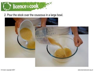 2. Pour the stock over the couscous in a large bowl. 