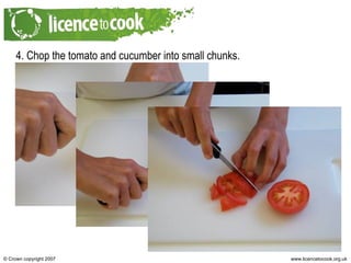 4. Chop the tomato and cucumber into small chunks. 