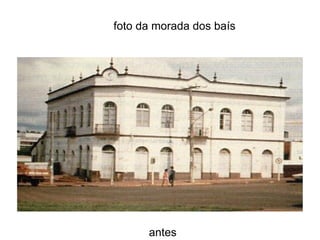 foto da morada dos baís  antes 