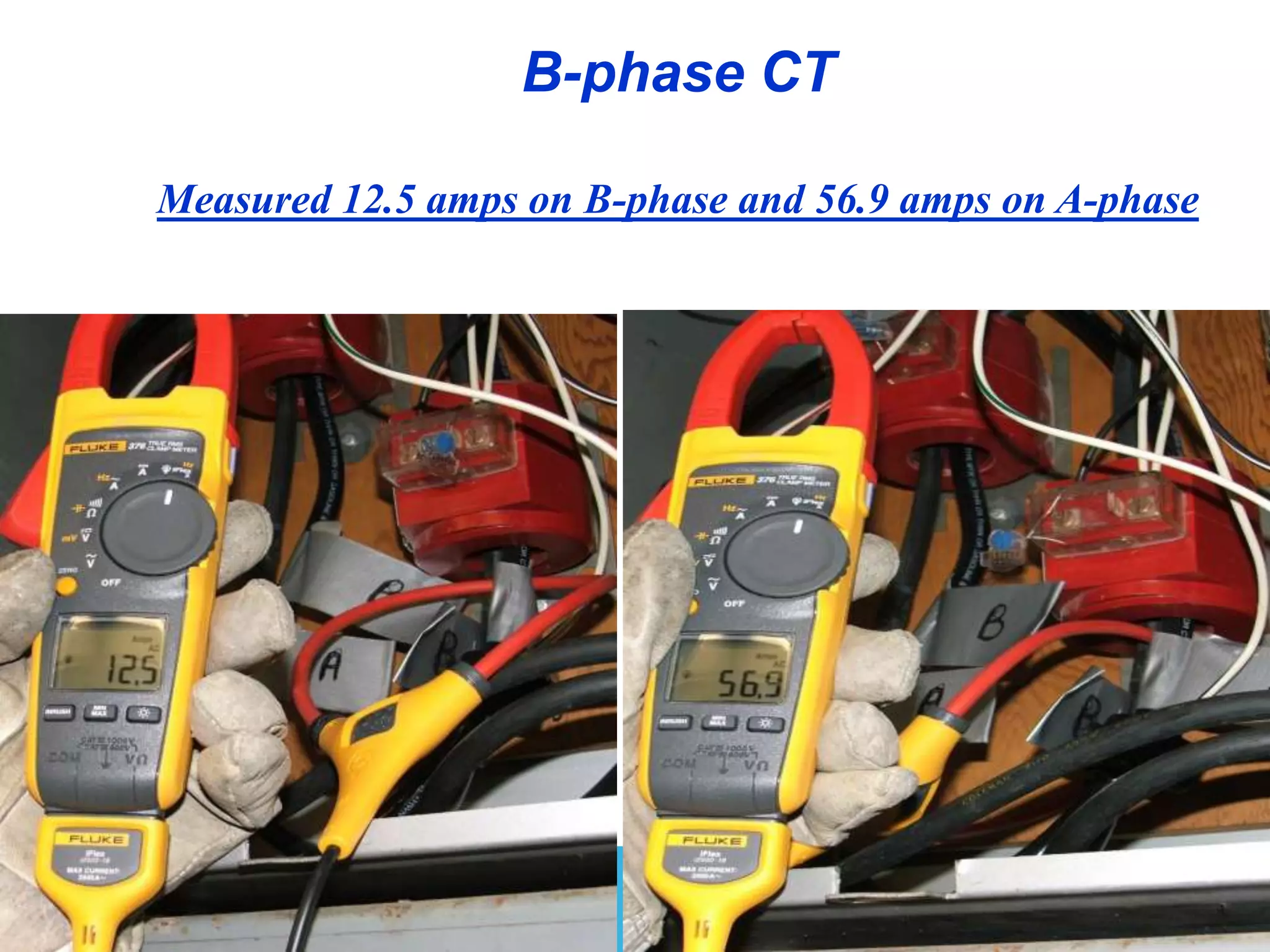 B-phase CT
Measured 12.5 amps on B-phase and 56.9 amps on A-phase
 