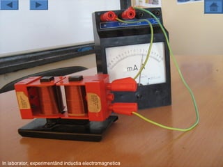 In laborator, experimentând inductia electromagnetica
 