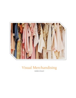 Visual Merchandising
KARA CILLO
 