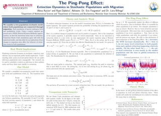 The Ping-Pong Eﬀect:
Extinction Dynamics in Stochastic Populations with Migration
Alexa Aucoin1
and Ryan Dykstra2
, Advisors: Dr. Eric Forgoston1
and Dr. Lora Billings1
1
Department of Mathematical Sciences and 2
Department of Chemistry and Biochemistry, Montclair State University, Montclair, NJ 07043 USA
Abstract
We consider a two-population stochastic model
where both populations are connected through
migration. Each population of species undergoes birth
and annihilation events. Using a master equation ap-
proach and a WKB (Wentzel-Kramers-Brillouin) approx-
imation, we ﬁnd the theoretical mean time to extinction.
Numerical Monte Carlo simulations agree well with the
analytical results, and also allow for an exploration of how
changes in migration rates aﬀect the behavior of extinc-
tion events in both populations.
Real World Implications
Exploring extinction dynamics in stochastic, migratory pop-
ulations, has an important public health implication. Under-
standing what causes local and global disease die out makes
infectious populations more manageable. Our research can
be used to establish a control on infections in their endemic
states and force them more quickly to extinction.
Our Model
We consider a simpliﬁed two-population model that under-
goes birth and annihilation events [1]. The transition rates
are
Event W(X;r)
X
λ
→ 2X λX
2X
σ
→ ∅ σX2
2
Y
λ
→ 2Y λY
2Y
σ
→ ∅ σY 2
2
X
µ
→ Y µX
Y
µ
→ X µY .
Let λ be the birth rate, σ the death rate and µ the migration
rate between populations. We normalize X and Y by k1K,
the local carrying capacity of population 1, and obtain the
mean ﬁeld equations
˙x = x − x2
− µx + µy
˙y = y − y2
κ + µx − µy,
where κ = k2
k1
is a normalization factor.
Theory and Analytic Work
To analyze extinction dynamics, we use the model’s transitions rates, W(X;r), to formulate the
master equation. The master equation provides the probability of ﬁnding the populations at size
X and Y at time t, and is given by
˙ρ(X, t) =
r
[W(X − r; r)ρ (X − r, t) − W(X; r)ρ(X, t)] . (1)
Here r is a uniform change in population and can be positive or negative. Due to the complexity
of the master equation, it generally cannot be solved analytically. Since we are interested in
extinction which is a rare event, we may approximate the master equation using a Wentzel-
Kramers-Brillouin (WKB) ansatz P(x, t) = e−KS(x,t)
. Here, S(x, t) is the action, and K is the
carrying capacity [2]. From this we derive the eﬀective Hamiltonian for our model. It is given by
H = x(ePx
− 1) + y(ePy
− 1) + σ
x2
2
(e−2Px
− 1) + σ
y2
2κ
(e−2Py
− 1)
+ µx(e−Px+Py
− 1) + µy(ePx−Py
− 1). (2)
If we let µ = 0, the Hamiltonian becomes separable. Due to normalization, population Y is a
scaled version of population X. We can look at one population to understand the behavior of
both. The Hamiltonian for one population is
H(x, px) = x(epx
− 1) + σ
x2
2
(e−2px
− 1). (3)
There are many paths to extinction. The optimal path, popt, describes the path to extinction
that is most likely to occur. By setting Eq. (3) to zero and solving for px we obtain Sopt the
action associated with the optimal path.
Sopt =
xext
xend
popt(x)dx (4)
The limits here are the endemic and extinct states. The mean time to extinction, MTE, can now
be calculated by
τ = B exp

K
0
xend
popt(x)dx

. (5)
The pre-factor B accounts for a more accurate extinction time. For our model, the pre-factor is
B =
2
√
πσ
λ
3
2
. (6)
Comparison with Numerics
We use Monte Carlo simulations and compare
with analytic results. In the ﬁgure to the right,
the solid red line shows ln(τ) (Eq(5)), versus the
birth rate, λ. The dashed red line is the theory
shifted upwards by 0.15. The blue squares are
numerical MTE found by 5000 realizations with
σ = 1.5 and varied λ. The results show great
agreement.
8 9 10 11 12 13 14 15 16
1.5
2
2.5
3
3.5
4
4.5
λ
Ln(MTE)
The Ping Pong Eﬀect
Let µ > 0. We numerically explore the eﬀects of diﬀerent
values of µ and κ. Due to stochastic eﬀects, it is possible for
either population to go extinct. For example, population 1
may go extinct. However, this is a local extinction and may
not be permanent. After some time, due to migration eﬀects,
population 2 can revive population 1. Now, there are two
viable populations, each with the possibility to go extinct,
and the process can repeat. We refer to this alternation of
local extinctions as the Ping-Pong Eﬀect. As µ increases,
the MTE increases dramatically. For κ close to
1, we see many local extinctions in both popula-
tions and a global extinction happening relatively
quickly. On the other hand, for κ << 1, die out,
or local extinction, is seen mostly in the smaller
population and the time to global extinction is
much longer.
Universal parameters: λ = 1, K = 6
0 20 40 60 80 100 120 140 160
0
5
10
15
20
Time
Population
PopX
PopY
Figure 1: κ = .9, µ = .05, σ = .15
2000 2050 2100 2150 2200 2250
0
5
10
15
20
Time
Population
PopX
PopY
Figure 2: κ = .9, µ = .4, σ = .15
5000 5500 6000 6500 7000
0
10
20
30
40
Time
Population
PopX
PopY
Figure 3: κ = .5, µ = .05, σ = .0833
Future Work
In the future, we will perform numerical analysis of the eﬀect
of migration on local and global extinction times. These
studies will enable the establishment of a control to decrease
the mean time to extinction.
References
[1]Michael Khasin, Baruch Meerson, Evgeniy Khain, and Leonard M.
Sander Minimizing the Population Extinction Risk by
Migration. Physical Review Letters E 109, 138104 (2012).
[2] Michael Assaf and Baruch Meerson. Extinction of metastable
stochastic populations. Physical Review E 81, 021116 (2010).
This research was supported by the National Science Foun-
dation Award # CMMI-1233397.
 