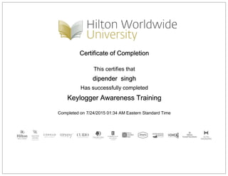 Certificate of Completion
This certifies that
dipender singh
Has successfully completed
Keylogger Awareness Training
Completed on 7/24/2015 01:34 AM Eastern Standard Time
 