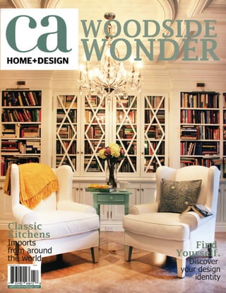 FEBRUARY 2012 $5.99
californiahomedesign.com
WOODSIDE
WONDER
Classic
Kitchens
Imports
from around
the world.
Find
Yourself.
Discover
your design
identity
 