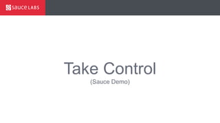 Sauce Demo – Oversight - Documentation
Take Control
(Sauce Demo)
 