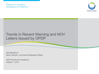 Alan Bergstrom
Senior Director, Commercial Regulatory Affairs
CBI Promotional Compliance
October 7, 2013
Trends in Recent Warning and NOV
Letters Issued by OPDP
 