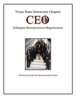 Texas State University Chapter
Collegiate Entrepreneurs Organization
Business/Corporate Sponsorship Packet
 