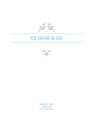 CS GRAB & G0
MARCH 3, 2016
CS GRAB & GO
123 Southlake BLVD
 