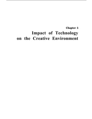 Chapter 5
Impact of Technology
on the Creative Environment
 