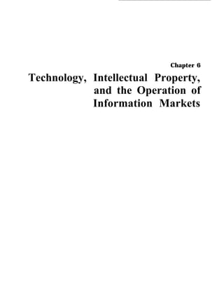 Chapter 6
Technology, Intellectual Property,
and the Operation of
Information Markets
 