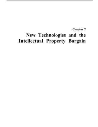 Chapter 7
New Technologies and the
Intellectual Property Bargain
 