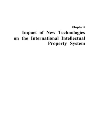 Chapter 8
Impact of New Technologies
on the International Intellectual
Property System
 