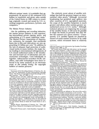 244 Ž Intellectual Property Rights in an Age of Electronics and Information
——
different nations’ music, it is probable that ap-
proximately 50 percent of the estimated $515
million in counterfeit and pirate sales outside
of the United States in 1982 relates to record-
ings originally created and owned by U.S. re-
cording companies, performers, lyricists, and
composers. 90
The Motion Picture Industry
Like the publishing and recording industries,
the motion picture industry is also experienc-
ing international private copying, piracy, and
counterfeiting of U.S.-owned audiovisual works.91
The Motion Picture Association of America,
Inc. estimates, for example, that worldwide
losses due to film and video piracy are now ap-
proaching $1 billion per year.92
In addition to
the lack of adequate legal protection of audio-
visual works in many nations, the major fac-
tor leading to international infringements of
U.S.-owned audiovisual works is the introduc-
tion and increased use of information and com-
munication technologies. Used individually or
together, videocassette recorders (VCR), sat-
ellites, and cable technologies have been re-
ferred to by some analysts as an electronic
triad, or the unholy trinity, for copyright
holders of motion pictures.93
— — — —.—
“Statement of the Recording Industry of America, Inc., be-
fore the U.S. Department of State International Copyright
Panel, “The Piracy of Copyrighted Sound Recordings in For-
eign Countries, ” Mar. 22, 1985, p. 1, 6.
“Motion pictures and other audiovisual works are a protect-
able subject matter under the U.S. Copyright Law and were
defined under the 1976 Act in § 101 as “. . . works that consist
of a series of images which are intrinsically intended to be shown
by the use of machines or devices such as projectors, viewers,
or electronic equipment, together with accompanying sounds,
if any, regardless of the nature of the material objects, such
as films or tapes, in which the words are embodied. ”
Internationally, motion pictures and audiovisual works un-
der Article 1 of the Universal Copyright Convention (1952 and
1971 texts) of which the United States is a member: “Each Con-
tracting State undertakes to provide adequate and effective pro-
tection of the rights of authors and other copyright proprietors
in literary, scientific and artistic works, including writings, mu-
sical, dramatic and cinematographic works, and paintings, en-
gravings and sculpture. ” Audiovisual works are also protected
internationally under Article 2 of the Berne Convention for Liter-
ary and Artistic Works of which the United States is not a
member.
“Motion Picture Association of America, Inc., “Film and
Video Piracy: Manual for Investigators and Prosecutors, ” 1984,
p. 3.
‘{Edward W. Ploman and L. Clark Hamilton, Copyright: 1n-
—
The relatively recent advent of satellite tech-
nology has had the greatest impact on inter-
national video piracy.94
Although terrestrial
broadcasting has permitted some spillover into
other countries of U.S. copyrighted materials,
the scope of the satellite footprints is much
greater and allows other nations greater un-
authorized access to U.S. works.95
Although
technical advances are improving the accuracy
of the satellite beams, it will never be possible
to shape the beams so precisely that they fol-
low the contours of a given country.” Conse-
quently, U.S. satellite signals are poached by
owners of earth station receivers or by cable
systems, which retransmit them to relatively
tellectmd Property in An Information Age (London: Routledge
& Kegan Paul, 1980), p. 153.
The various forms of film and video piracy can be grouped
into three main categories: 1 ) film to tape transfers, 2) duplica-
tion of legitimate prerecorded videocassettes and videodisks,
and 3) videotaping off television. Additional types of film and
videcl piracy include the unauthorized distribution of film prints,
the unauthorized public performance of a legitimately owned
film print or videocassette or disk, and the unauthorized inter-
ception of subscription TV programming. Motion Picture Asso-
ciation of America, Inc., “Film and Video Piracy: Manual for
Investigators and Prosecutors, ” 1984, p. 6,
“’Copyrighted programs carried via satellite are protected
internationally by the Convention Relating to Distribution of
Programme-Carrying Signals Transmitted by Satellite of 1974.
On Oct. 12, 1984, the United States ratified this Convention
without any amendment to domestic law. Commonly referred
to as the Brussels Satellite Convention, it obligates contract-
ing states to take adequate measures to prevent the unauthorized
distribution of programming carried by satellite on or from their
territories. The Convention leaves each state free to choose its
own method of implementation, including designation of the
specific beneficiaries of protection. The Convention, however,
exempts signals that are intended for direct reception from sat-
ellite by the general public; these broadcast satellite signals are
generally already regulated under the copyright or neighbor-
ing rights regimes of most nations. It also does not apply to
individual reception of satellite signals for purposes of private
viewing. Because there are currently only nine contracting states
to this Convention, the international effectiveness of this treaty
remains questionable.
“’Satellite footprints are defined as “the area of the earth’s
surface in which satellite transmissions can be received. . . Note
that a footprint is a fluid concept and not a static one. Its size
will depend on the technical characteristics of the receiving dish
and environmental conditions. Therefore, a particular satellite
transmission will have one footprint when 10-foot earth-based
dishes are being used and another one when 3-foot dishes are
being used. ” Motion Picture Export Association of America,
Inc., “MPEAA Memorandum on the Uses of Satellite Technol-
ogy, ” 1984, p. 9.
‘Edward W. Ploman and L. Clark Hamilton, Copyright: Zn-
tellect ual Property in An Information Age (London: Routledge
& Kegan Paul, 1980), p. 155.
 