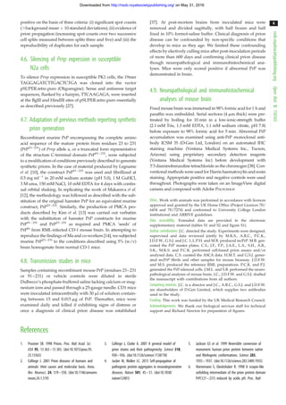 positive on the basis of three criteria: (i) significant spot counts
(.background mean þ 10 standard deviations), (ii) evidence of
prion propagation (increasing spot counts over two successive
cell splits measured between splits three and five) and (iii) the
reproducibility of duplicates for each sample.
4.6. Silencing of Prnp expression in susceptible
N2a cells
To silence Prnp expression in susceptible PK1 cells, the 19mer
TAGGAGATCTTGACTCTGA was cloned into the vector
pSUPER.retro.puro (Oligoengine). Sense and antisense target
sequences, flanked by a hairpin, TTCAAGAGA, were inserted
at the BglII and HindIII sites of pSUPER.retro.puro essentially
as described previously [27].
4.7. Adaptation of previous methods reporting synthetic
prion generation
Recombinant murine PrP encompassing the complete amino
acid sequence of the mature protein from residues 23 to 231
(PrP23–231
) of Prnp allele a, or a truncated form representative
of the structure C-terminal domain PrP91–231
, were subjected
to a modification of conditions previously described to generate
synthetic prions. In the case of material produced by Legname
et al. [10], the construct PrP91–231
was used and fibrillized at
0.5 mg ml21
in 20 mM sodium acetate (pH 5.0), 1 M GuHCl,
3 M urea, 150 mM NaCl, 10 mM EDTA for 4 days with contin-
ual orbital shaking. In replicating the work of Makarava et al.
[12], the methodology was followed as described with the sub-
stitution of the original hamster PrP for an equivalent murine
construct, PrP23–231
. Similarly, the production of PMCA pro-
ducts described by Kim et al. [13] was carried out verbatim
with the substitution of hamster PrP constructs for murine
PrP91–231
and PrP23–231
as required and PMCA ’seeds’ of
PrPSc
from RML-infected CD-1 mouse brain. In attempting to
reproduce the findings of Ma and co-workers [14], we subjected
murine PrP23–231
to the conditions described using 5% (w/v)
brain homogenate from normal CD-1 mice.
4.8. Transmission studies in mice
Samples containing recombinant mouse PrP (residues 23–231
or 91–231) or vehicle controls were diluted in sterile
Dulbecco’s phosphate-buffered saline lacking calcium or mag-
nesium ions and passed through a 25-gauge needle. CD1 mice
were inoculated intracerebrally with 30 ml of solution contain-
ing between 15 and 0.015 mg of PrP. Thereafter, mice were
examined daily and killed if exhibiting signs of distress or
once a diagnosis of clinical prion disease was established
[37]. At post-mortem brains from inoculated mice were
removed and divided sagittally, with half frozen and half
fixed in 10% formol-saline buffer. Clinical diagnosis of prion
disease can be confounded by non-specific conditions that
develop in mice as they age. We limited these confounding
effects by electively culling mice after post-inoculation periods
of more than 600 days and confirming clinical prion disease
though neuropathological and immunohistochemical ana-
lyses. Mice were only scored positive if abnormal PrP was
demonstrated in brain.
4.9. Neuropathological and immunohistochemical
analyses of mouse brain
Fixed mouse brain was immersed in 98% formic acid for 1 h and
paraffin wax embedded. Serial sections (4 mm thick) were pre-
treated by boiling for 10 min in a low-ionic-strength buffer
(2.1 mM Tris, 1.3 mM EDTA, 1.1 mM sodium citrate, pH 7.8)
before exposure to 98% formic acid for 5 min. Abnormal PrP
accumulation was examined using anti-PrP monoclonal anti-
body ICSM 35 (D-Gen Ltd, London) on an automated IHC
staining machine (Ventana Medical Systems Inc., Tucson,
Arizona) using proprietary secondary detection reagents
(Ventana Medical Systems Inc) before development with
30
3 diaminobenzedine tetrachloride as the chromogen [38]. Con-
ventional methods were used for Harris haematoxylin and eosin
staining. Appropriate positive and negative controls were used
throughout. Photographs were taken on an ImageView digital
camera and composed with Adobe PHOTOSHOP.
Ethics. Work with animals was performed in accordance with licences
approved and granted by the UK Home Office (Project Licences 70/
6454 and 70/7274) and conformed to University College London
institutional and ARRIVE guidelines.
Data accessibility. Extended data are provided in the electronic
supplementary material (tables S1 and S2 and figure S1).
Author contributions. J.C. directed the study. Experiments were designed,
supervised and data reviewed jointly by M.K.S., A.R.C., P.C.K.,
J.D.F.W., G.S.J. and J.C. L.L.P.H. and M.B. produced recPrP. M.B. gen-
erated the PrP master plates. C.S., J.F., F.P., J.A.E., L.A., S.H., A.B.,
S.K., M.K.S. and P.C.K. performed cell-based prion assays and/or
analysed data. C.S. curated the ASCA data. H.M.T. and G.S.J. gener-
ated recPrP fibrils and other samples for mouse bioassay. J.D.F.W.
and M.S. produced the reference RML preparations. P.C.K. and P.J.
generated the PrP-silenced cells. J.M.L. and S.B. performed the neuro-
pathological analyses of mouse brain. J.C., J.D.F.W. and G.S.J. drafted
the manuscript with contributions from all authors.
Competing interests. J.C. is a director and J.C., A.R.C., G.S.J. and J.D.F.W.
are shareholders of D-Gen Limited, which supplies two antibodies
used in the study.
Funding. This work was funded by the UK Medical Research Council.
Acknowledgements. We thank our biological services staff for technical
support and Richard Newton for preparation of figures.
References
1. Prusiner SB. 1998 Prions. Proc. Natl Acad. Sci.
USA 95, 13 363–13 383. (doi:10.1073/pnas.95.
23.13363)
2. Collinge J. 2001 Prion diseases of humans and
animals: their causes and molecular basis. Annu.
Rev. Neurosci. 24, 519–550. (doi:10.1146/annurev.
neuro.24.1.519)
3. Collinge J, Clarke A. 2007 A general model of
prion strains and their pathogenicity. Science 318,
930–936. (doi:10.1126/science.1138718)
4. Jucker M, Walker LC. 2013 Self-propagation of
pathogenic protein aggregates in neurodegenerative
diseases. Nature 501, 45–51. (doi:10.1038/
nature12481)
5. Jackson GS et al. 1999 Reversible conversion of
monomeric human prion protein between native
and fibrilogenic conformations. Science 283,
1935–1937. (doi:10.1126/science.283.5409.1935)
6. Hornemann S, Glockshuber R. 1998 A scrapie-like
unfolding intermediate of the prion protein domain
PrP(121–231) induced by acidic pH. Proc. Natl
rsob.royalsocietypublishing.orgOpenBiol.5:150165
6
on May 31, 2016http://rsob.royalsocietypublishing.org/Downloaded from
 