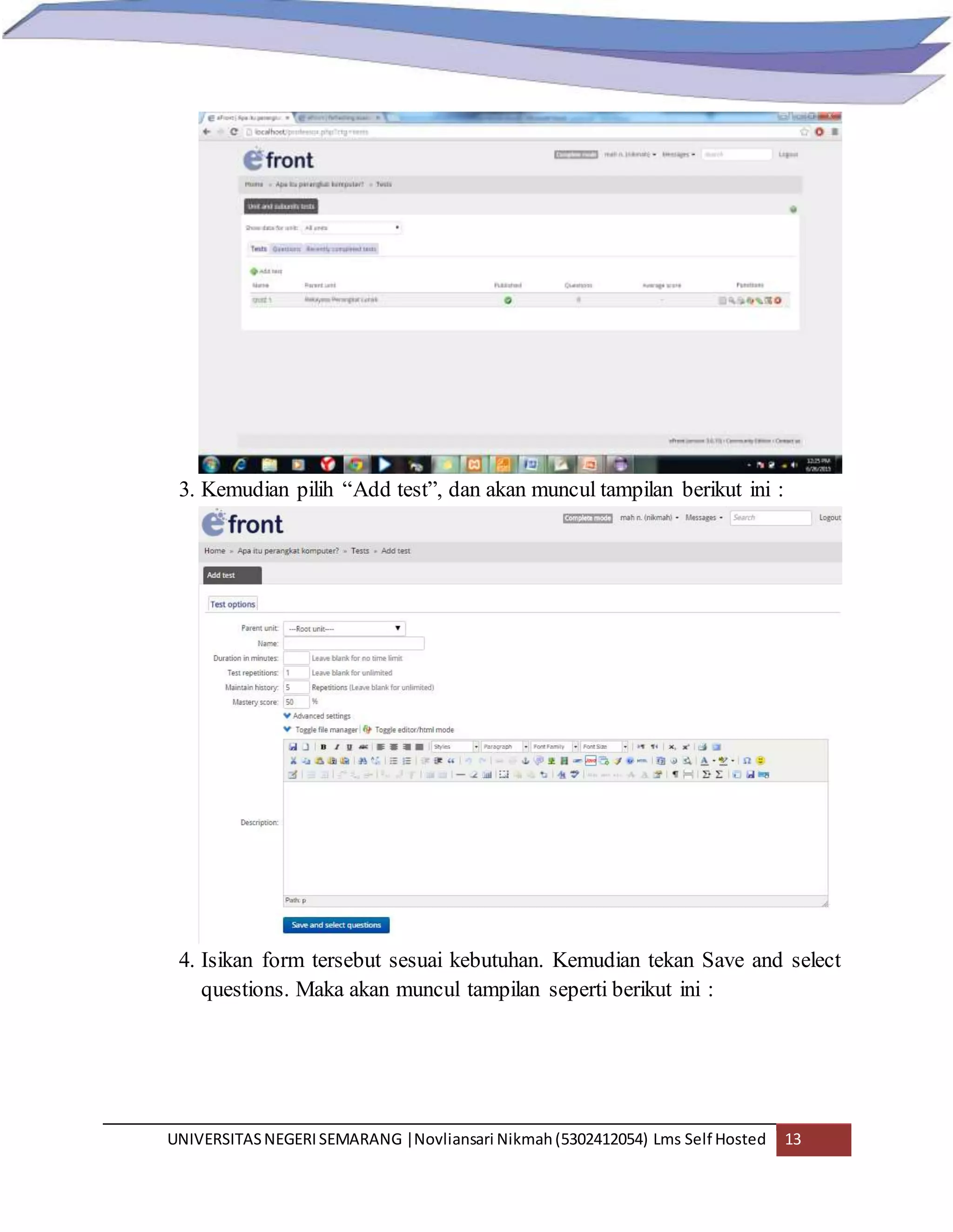 UNIVERSITASNEGERISEMARANG |Novliansari Nikmah(5302412054) Lms Self Hosted 13
3. Kemudian pilih “Add test”, dan akan muncul tampilan berikut ini :
4. Isikan form tersebut sesuai kebutuhan. Kemudian tekan Save and select
questions. Maka akan muncul tampilan seperti berikut ini :
 