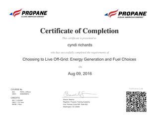 Sharon Stearns
Registrar, Propane Training Academy
One Thomas Circle NW, Suite 600
Washington, DC 20005
Aug 09, 2016
cyndi richards
Choosing to Live Off-Grid: Energy Generation and Fuel Choices
COURSE #s
AIA: PERC_OffGrid
GBCI: 0090006872
CREDITS
AIA 1 LU/HSW
GBCI 1 CE Hour
NAHB 1 Hour
 