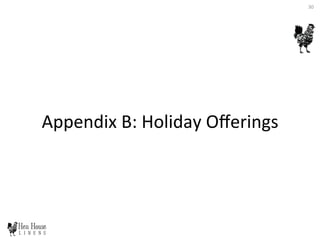 Appendix	
  B:	
  Holiday	
  Oﬀerings	
  
30	
  
 