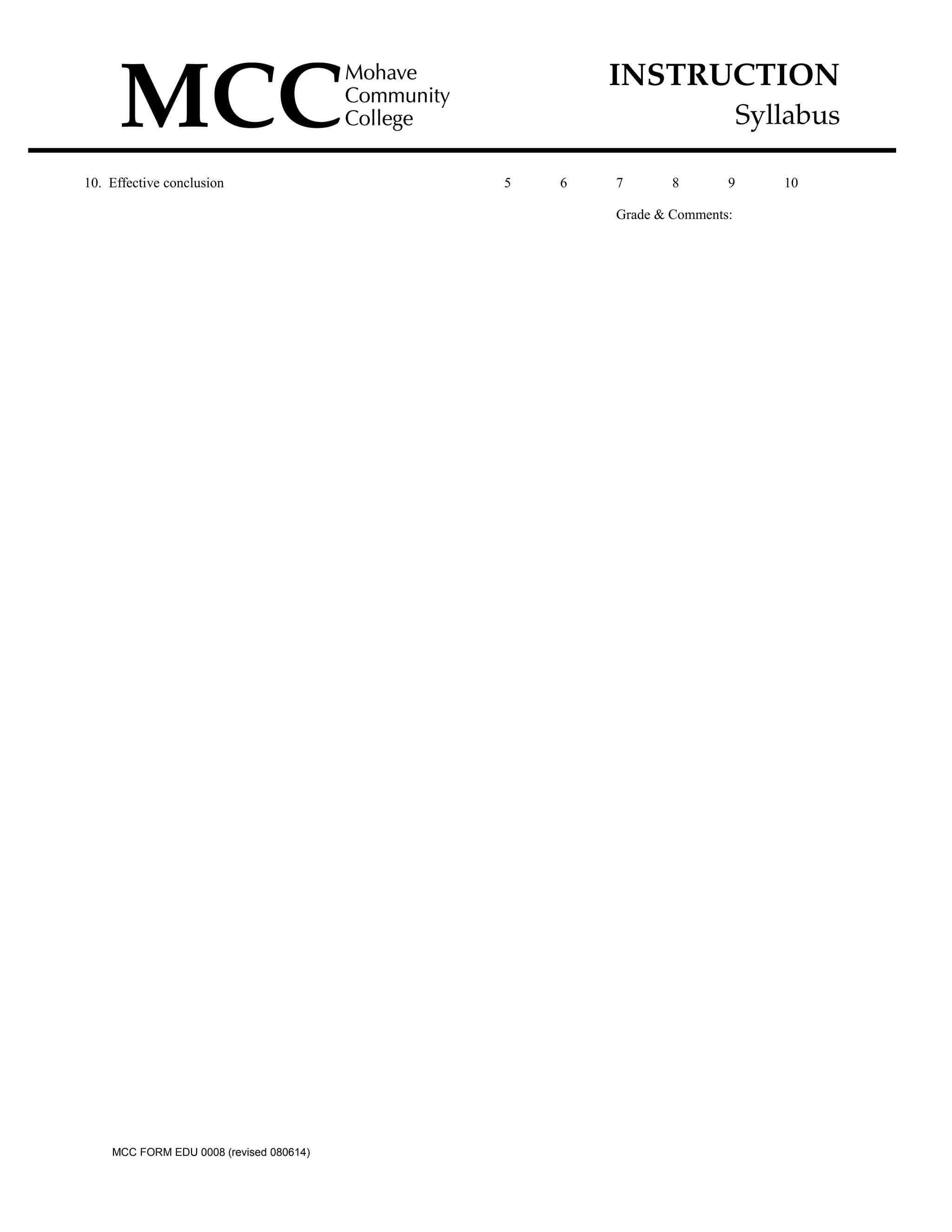 INSTRUCTION
Syllabus
10. Effective conclusion 5 6 7 8 9 10
Grade & Comments:
MCC FORM EDU 0008 (revised 080614)
 
