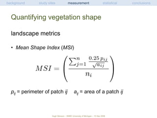 study sitesbackground measurement statistical conclusions
Hugh Stimson – SNRE University of Michigan – 15 Dec 2008
Modelin...