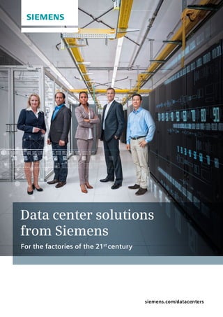 siemens.com/datacenters
Data center solutions
from Siemens
For the factories of the 21st
century
 