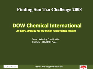 Team : Winning Combination
Team : Winning Combination
Institute : SCMHRD, Pune
 