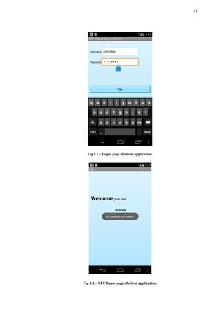 21
Fig 4.1 – Login page of client application.
Fig 4.2 – NFC Beam page of client application.
 