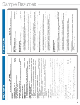 Sample ResumesJUNIORRESUMESENIORRESUME
JOHNZ.DOE
OneOldFerryRoadMailstop#,Bristol,RI|866-123-4567|JDoe@gmail.com
EDUCATION
RogerWilliamsUniversity,Bristol,RI	AnticipatedMay2017
BachelorofScienceinCriminalJustice-ACJSAccredited
 • Dean’sList–Spring2014-Present	GPA3.4
RELEVANTEXPERIENCE
SchoolofJusticeStudies–RWU|ResearchAssistant	Sept201X-Present
“PerceptionsofthePolice,Crime,andCommunityIssues:AStudyofWoonsocket,RhodeIsland”
 • Superviseandorganizeallgeneralaspectsoftheresearchproject
 • Organizetheprinting,mailing,andfollow-upofpaperquestionnairesusingaversionoftheDillmanSystema
randomsampleof2,000WoonsocketResidentsandBusinesses
 • Accompanytheinvestigatoronsitevisitsforobservationalresearchmeasuringsignsofsocialandphysical
disorder;preparedtables,poster,andmanuscripttobepresentedtocityofficialsandWoonsocketPD
Geissler’sSupermarket,Windsor,CT|FrontEndClosingManager/BookKeeper	Feb201X-Present
 • Investigatelossprevention(LossPreventionIICertification–IGAInstitute)
 • Trainedfivenewemployeesascashiersandthreeascustomerserviceclerks
 • Superviseemployeesatcustomerservicedesk–authorizerefunds,delegatetasks,andprofessionallyhandle
customercomplaints;responsibleforcash-flowofcashiersandbookkeeping,andsecuringthestoreatclosing
 • Fill-InSupervisoratvariousotherstoresinthechaintocompletebookkeepingand/orstoreclosing
BostonPoliceDepartment,Boston,MA|ProbationIntern	Fall201X
 • Assistedinthecourtroomwhilelearningthebasicsofthejudicialprocess
 • ObservedanddocumentedinteractionsbetweenprobationersandProbationOfficers
 • Researchedandupdatedthedepartment’sresourcemanualcontainingover50programsandservices
DepartmentofPublicSafety–RWU|WorkStudyStudent	Sept201X-May201X
 • ConsultedwiththeAssociateDirectortoorganizepoliciesforPublicSafetyAccreditationprocess
 • OrganizedStudentDriverAuthorizationintheUniversity’sdatabase(IIXSpreadsheet)
 • Developedbrochurestopromotecampussafetyandgeneralguides;approvedguestpassesandverified
identification
LEADERSHIPEXPERIENCE
BaysideComplex–RWU
HeadResidentAssistantforUpperclassmen	Aug201X-Present
ResidentAssistantforUpperclassmen	Aug201X-May201X
 • Overseeapproximately80residents,11otherRAStaff,andholdaminimumofeightprogramspersemester
 • AssistsupervisorincreatingaprofessionalworkenvironmentforRAs
 • UpholdtheStudentCodeofConductbyeducatingresidentswheninviolationandreportingsaidviolations
withtheDepartmentofPublicSafetyforprotectionofallstudents,staff,andproperty
 • Completeadministrativetasks:writereports,performresidenthallsafetychecks,andnightlydutyroams
BridgetoSuccessMentorProgram–RWU	201X–201X
 • ProvidedtutoringandguidancetodisadvantagedMiddleandHighSchoolstudents
 • Helpedtoinstilltheimportanceofacollegeeducationbymodelingactionsandbehaviors
SKILLS/CERTIFICATIONS
 • AmericanHeartAssociationHeartsaverFirstAidandCPR;PACRestraintTechniquesTrainer;MAP
Certified
 • MicrosoftWord,Excel,andPowerPoint
JoanSmith
1400MainSt,Bristol,RI02809•978-867-5309•MBHopkins@gmail.com
EDUCATION
RogerWilliamsUniversity,Bristol,RI	May201X
BachelorofArtsinPsychology	GPA:3.0+
DoubleMinor:CommunicationandAnthropology/Sociology
 • Dean’sList:Fall201X–Present
StudyAbroad:UmbraInstitute,Perugia,Italy	Fall201X
 • Gainedaglobalperspectivewhileliving,studying,andtravelingthroughoutItalyandEurope.
PROFESSIONALEXPERIENCE
ChildandFamily,Middletown,MA	December201X–Present
SandpiperIntern
 • Managesmallgroupsofchildrenages3-7duringdailyactivitiesandplay
 • Providedatherapeuticenvironmentthatpromotedthephysicalandmentalhealthofchildren
NewportCountyCourtHouse,Newport,RI	June201X–November201X
DomesticViolenceAdvocate
 • Workedwithvictimsofdomesticviolencehelpingthemtoobtainanddroprestrainingandnocontact
orders
 • Helppreparecase’stobepresentedtoajudgeandassistwithsafetyplanningforvictimsandtheir
families
 • AttendandobserveDistrictFamilyCourttrials;provideinputandinformationforthejudge
OfficeofStateRepresentativeNikkiTsongas,Lowell,MA
SocialMediaIntern	November201X–May201X
 • AchievedstrongsocialmediapresenceandsuccessfullyincreasedvisibilityofRepresentativeNikki
Tsongasby25%
 • Continuouslymonitoredsocialmediaprofilesforcommentsandconcernsofconstituents.Effectively
respondedtothoseconcernsasnecessary
CampaignIntern	June201X–November201X
 • SuccessfullyincreasedvoterturnoutinRepresentativeTsongas’districtby15percent
 • Organizedandoversawgrassrootscampaignteam,utilizingbothdoortodoorandtelemarketing
campaigning
WORKEXPERIENCE
NewportHarborHotel,Newport,RI	January201X–Present
AdministrativeAssistant
 • Manageemailcampaignstomarketandadvertiseupcomingevents,designfliersutilizingMicrosoft
Publisher
 • Assistwithadministrativedutiesincludinggreetingclientsuponenteringtheoffice,answerphone
inquiries,andcustomerserviceduties
SuperStopShop,Bristol,RI	February200X–Present
CustomerServiceDepartmentHead
 • Superviseupwardsof10cashiersandbaggerspershift;trainnewemployeesongeneral
responsibilities
 • Accuratelybalanceaminimumof10cashdrawerspershiftwithupwardsof$1000perdrawer
 • Promotecohesiveworkenvironmentofallstaffmembers,specificallycashiersandbaggers
 • Organizeanddelegatenightlyclosingduties,whichincludesorganizingstockshelvesandcleaning
registers
COLLIGIATEINVOLVEMENT
StudentSenate,Treasurer	201X–Present
BigBrothersBigSistersofMassachusetts,FallRiver,MA	201X–Present
o	Pairedwithyouthmemberofcommunityformeetingstwiceamonth
BreadandRoses,SoupKitchen,Warren,RI,Volunteer	201X–201X
SKILLS
 • ProficiencyinMicrosoftOffice:Word,PowerPoint,Excel,andPublisher
 • Experiencewithsocialmedia:Facebook,Twitter,Instagram,Vine,andYouTube
15
 